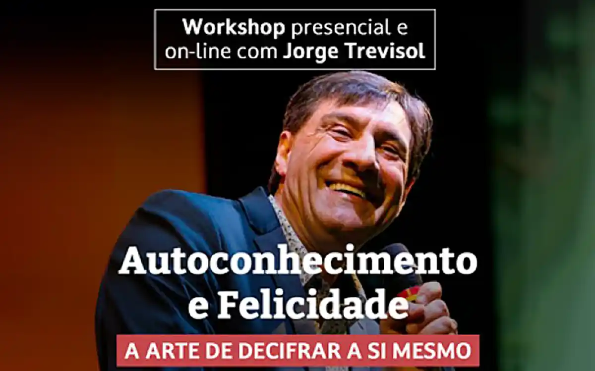 Workshop com Jorge Trevisol: Auto conhecimento & Felicidade